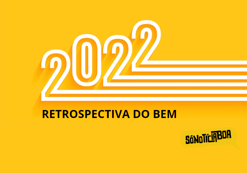 Contamos diversas histórias inspiradoras em 2022! Trouxemos algumas delas nesta primeira parte da Retrospectiva do Bem 2022 - arte SNB